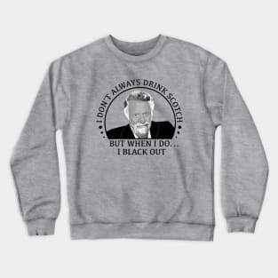 stay thirsty my friends - scotch Crewneck Sweatshirt